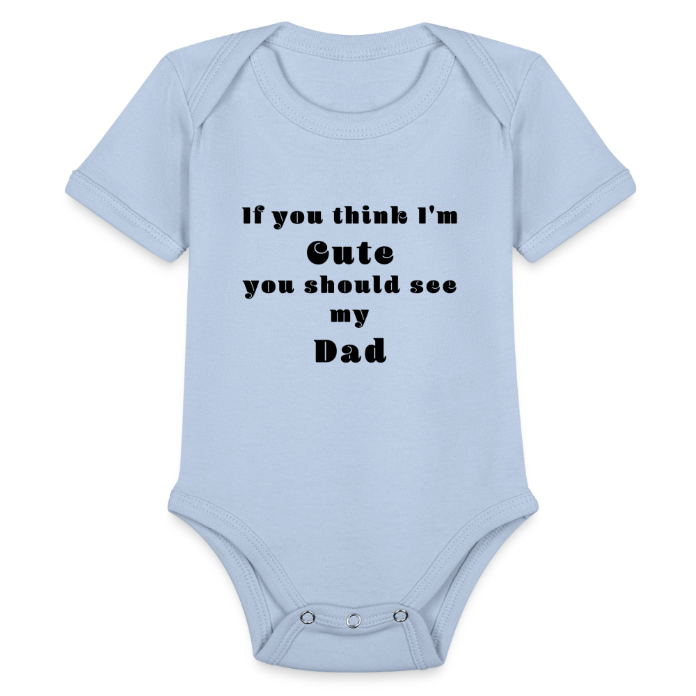 If you think I'm Cute...Dad - sky