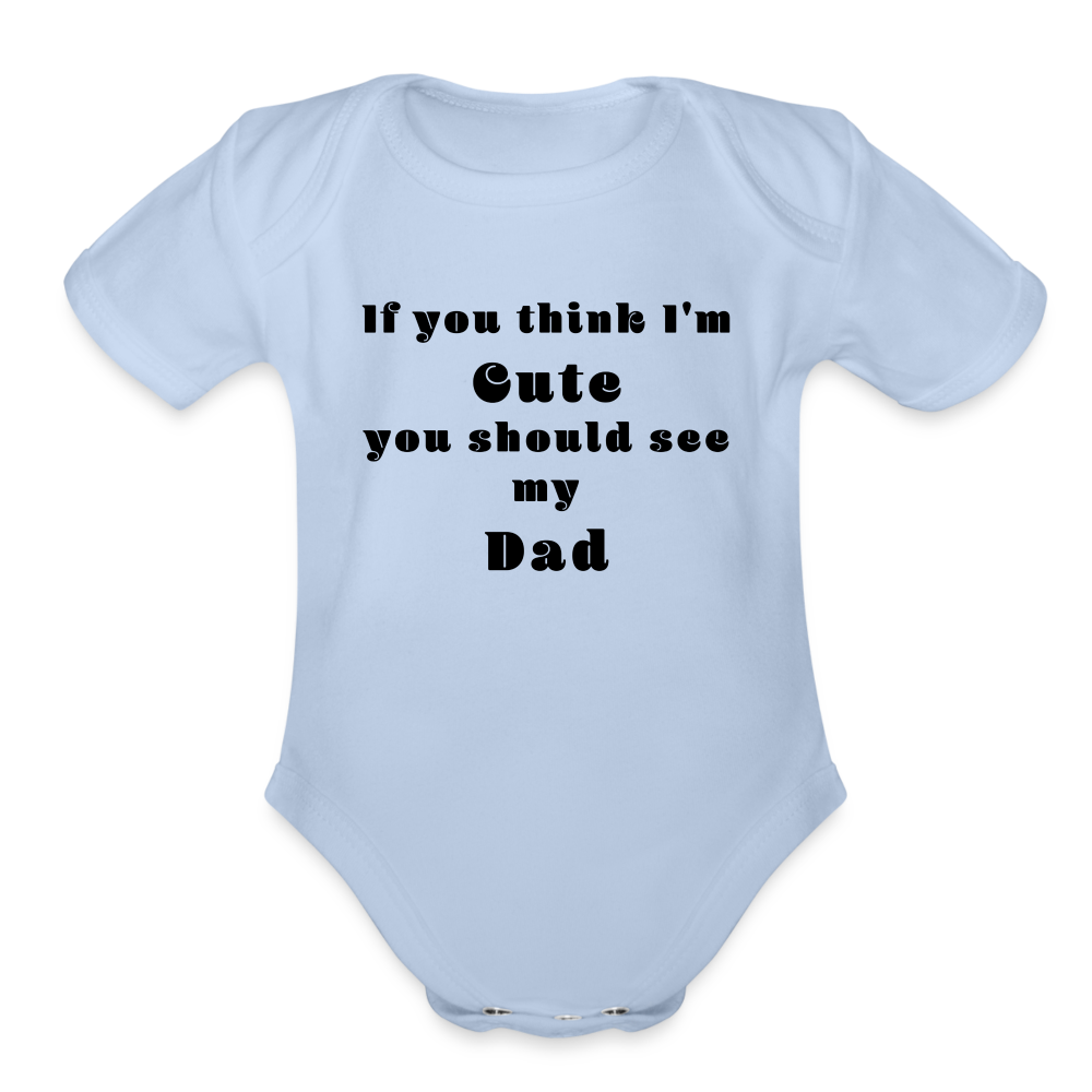 If you think I'm Cute...Dad - sky