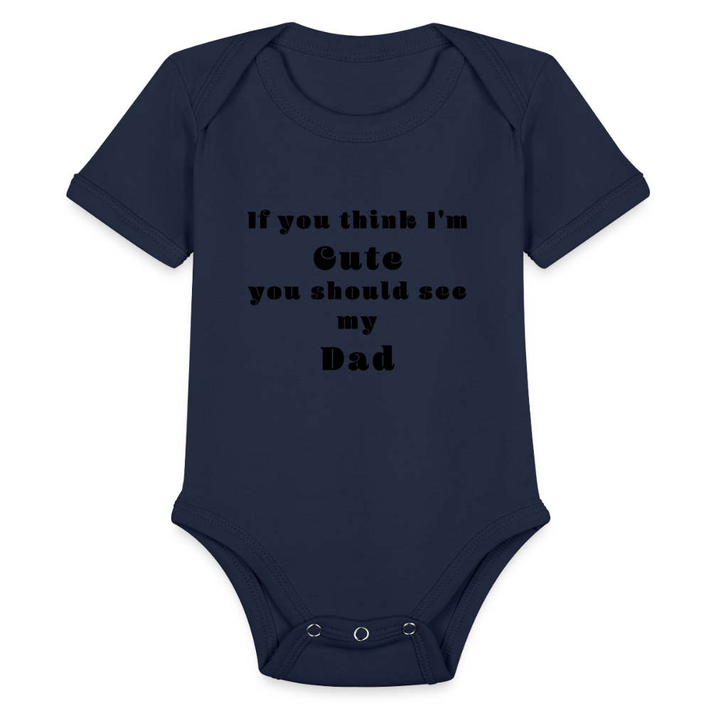 If you think I'm Cute...Dad - dark navy
