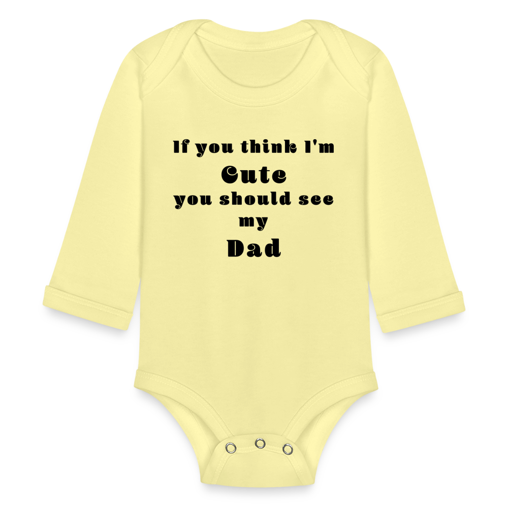 If you think I'm Cute...Dad - washed yellow