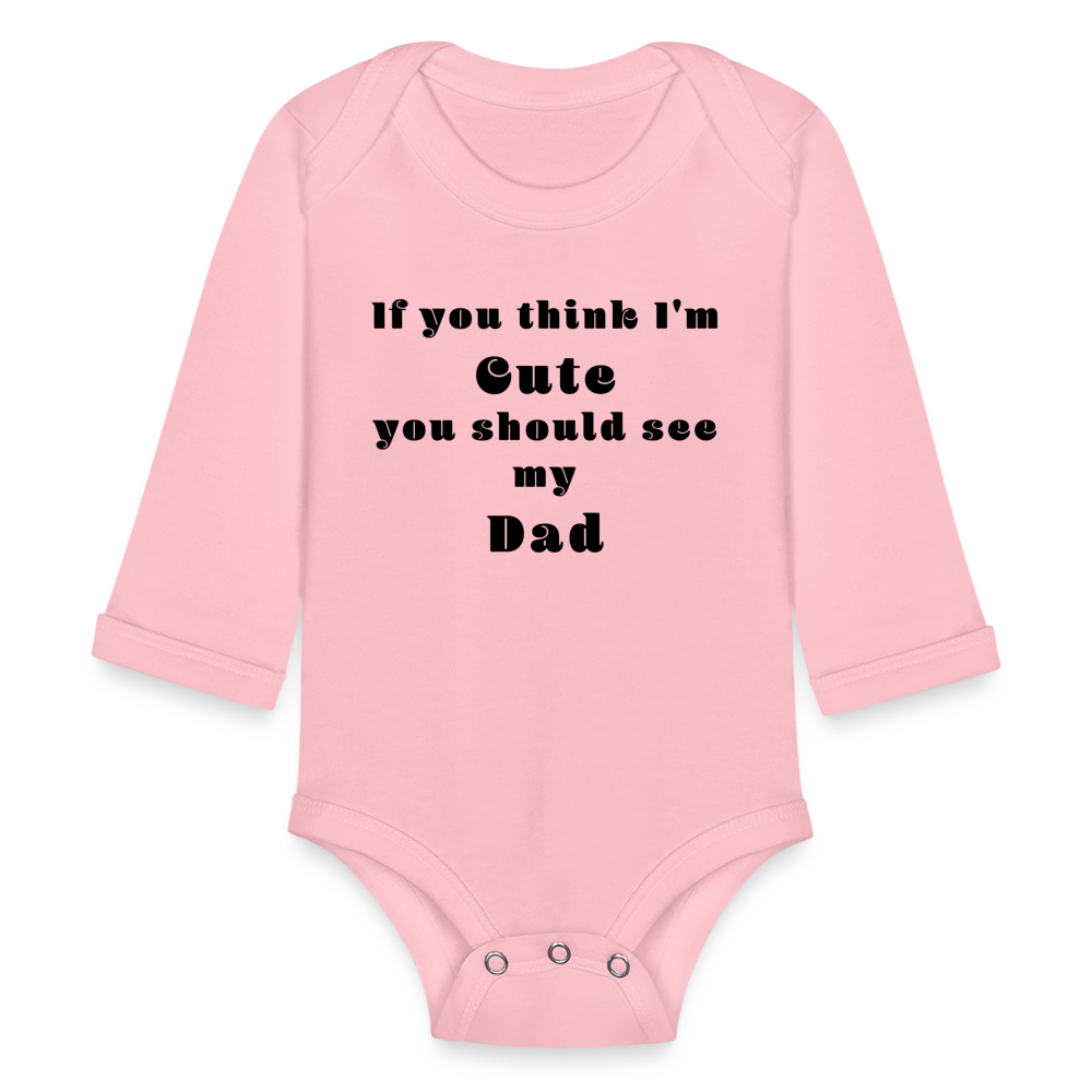 If you think I'm Cute...Dad - light pink