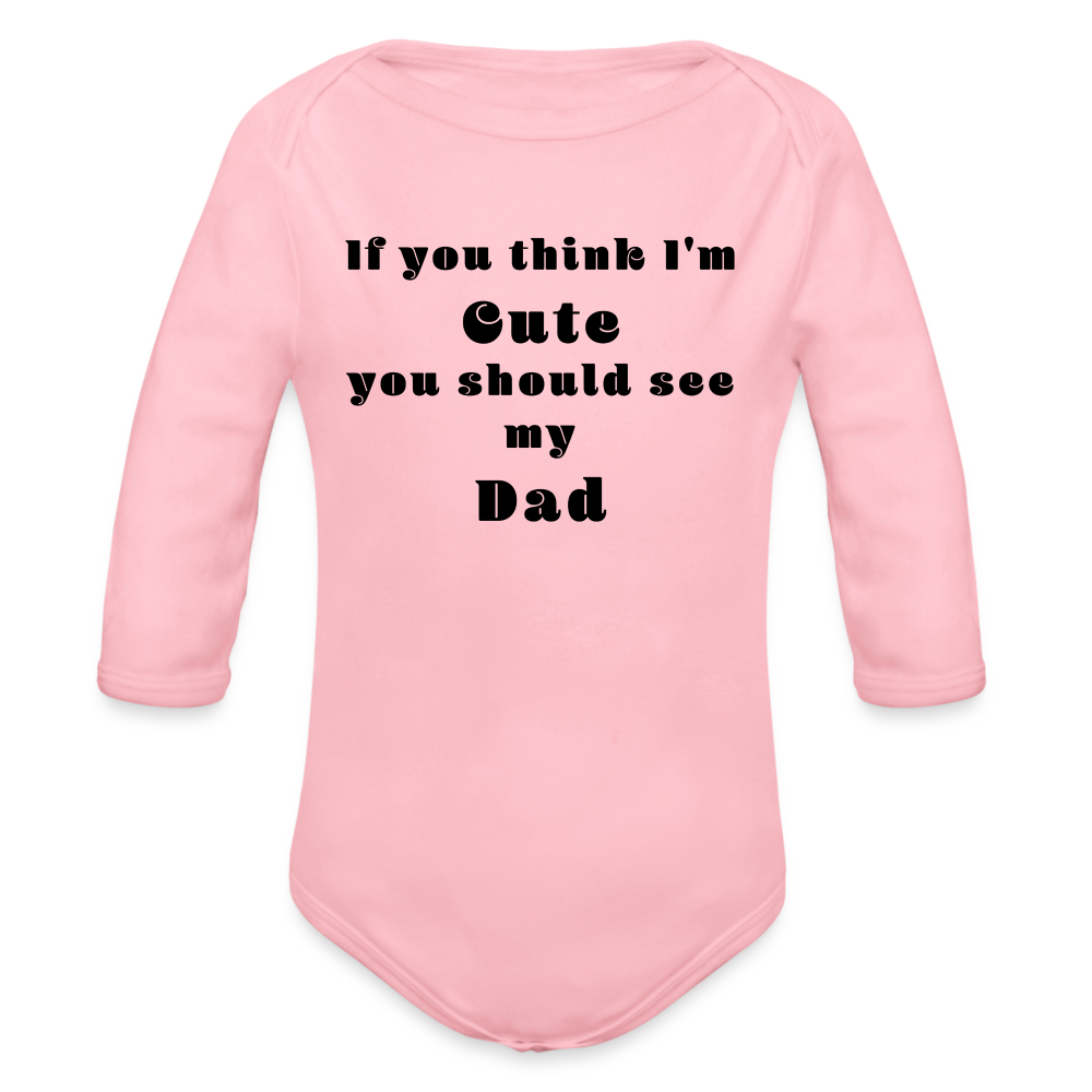 If you think I'm Cute...Dad - light pink