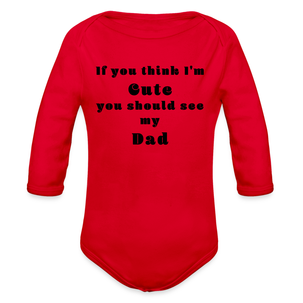 If you think I'm Cute...Dad - red