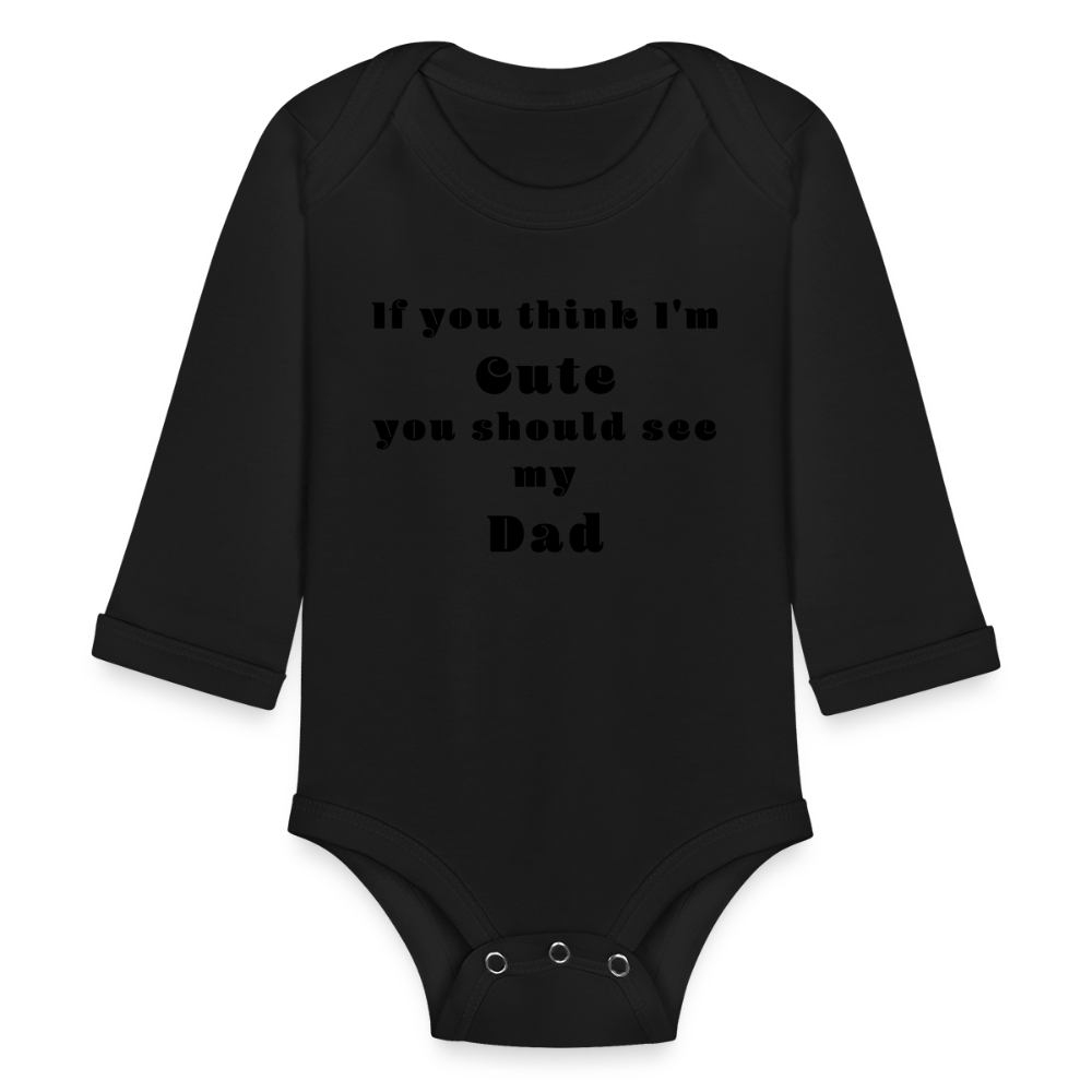 If you think I'm Cute...Dad - black