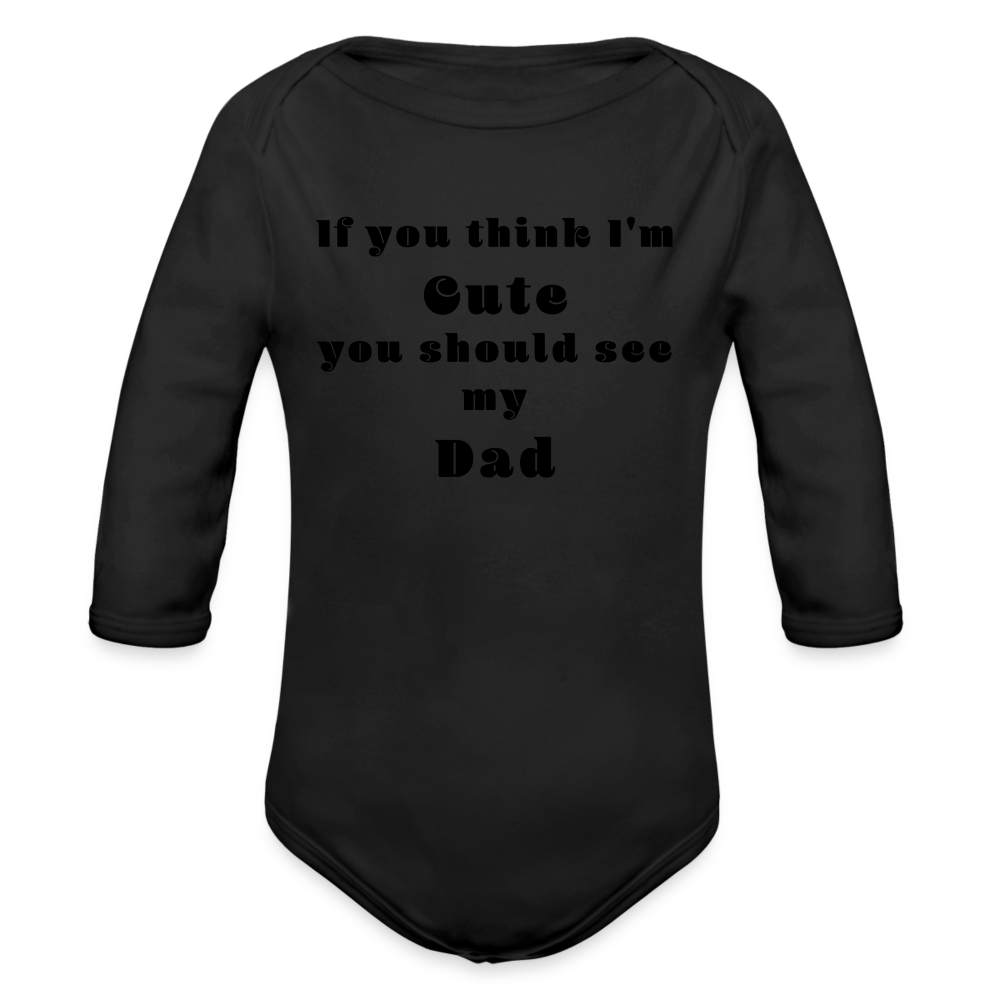 If you think I'm Cute...Dad - black