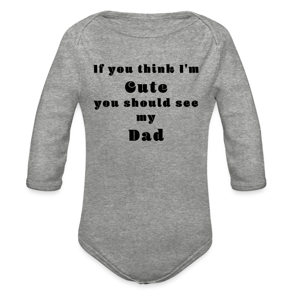 If you think I'm Cute...Dad - heather grey