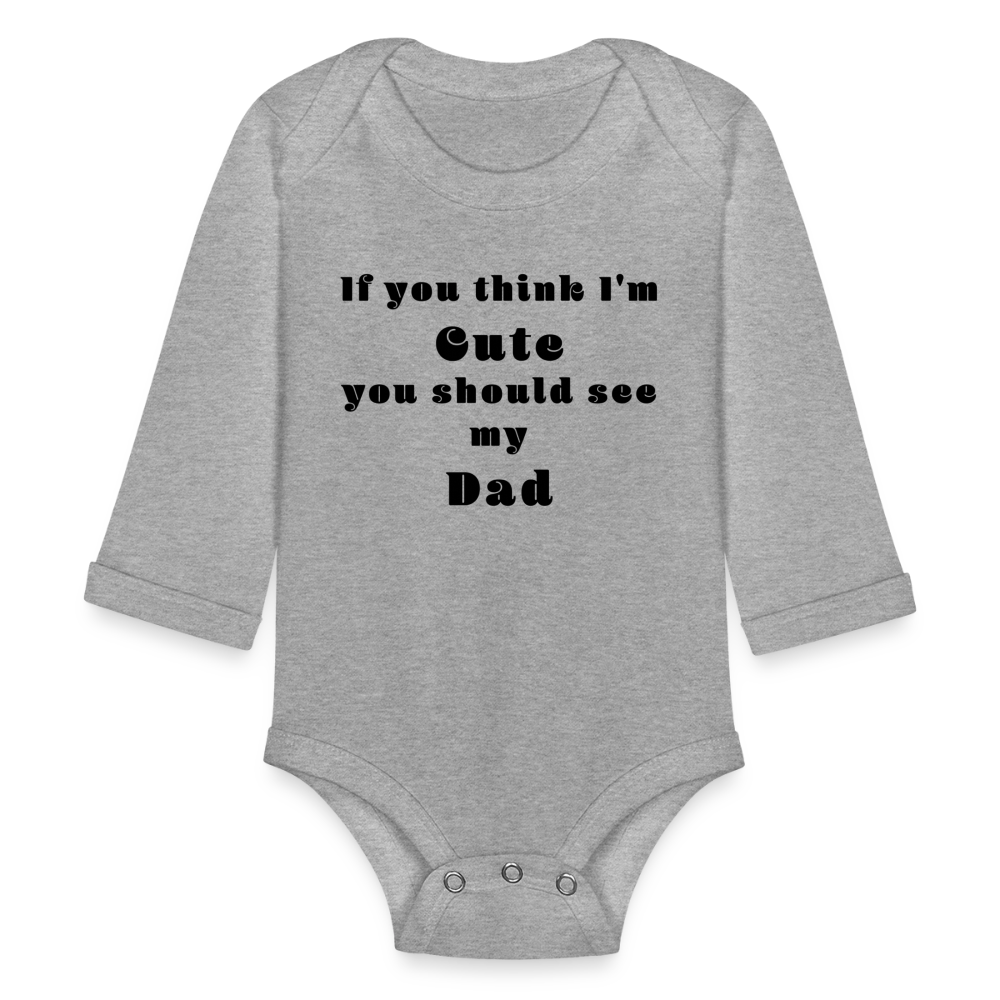 If you think I'm Cute...Dad - heather grey