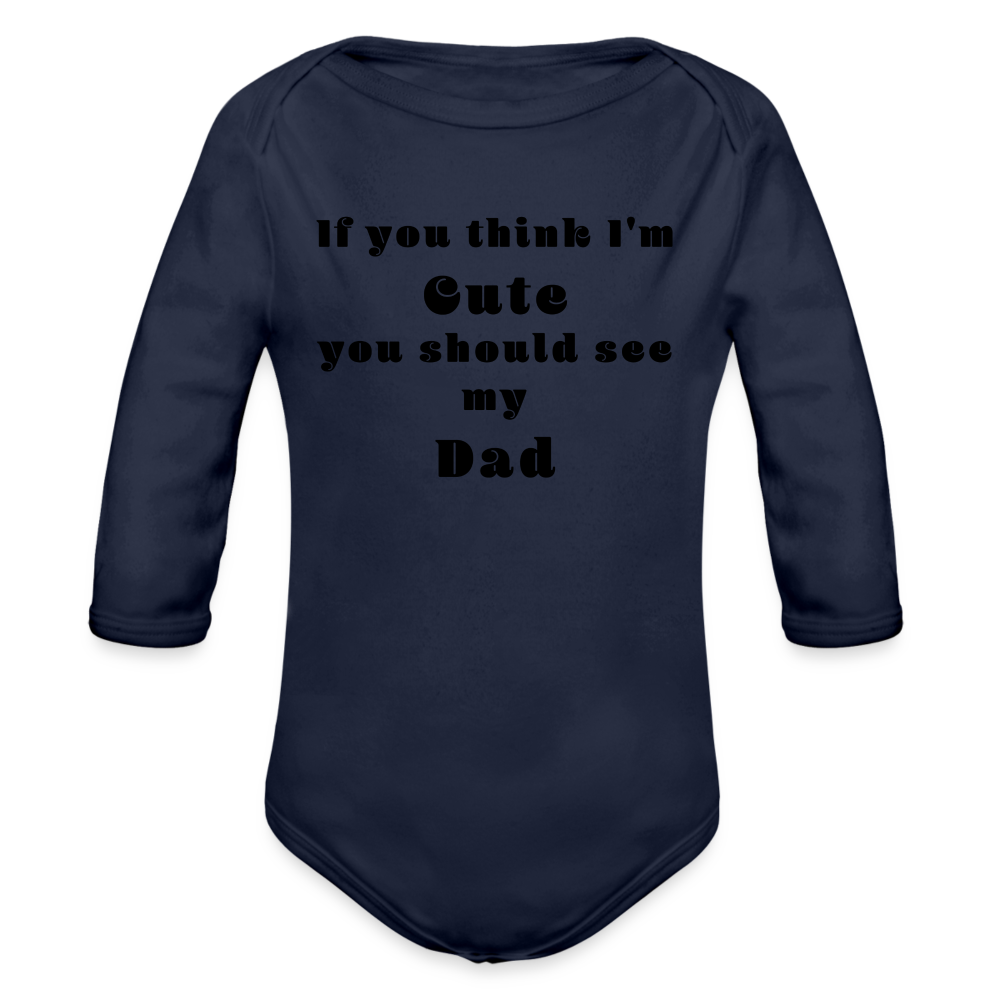 If you think I'm Cute...Dad - dark navy
