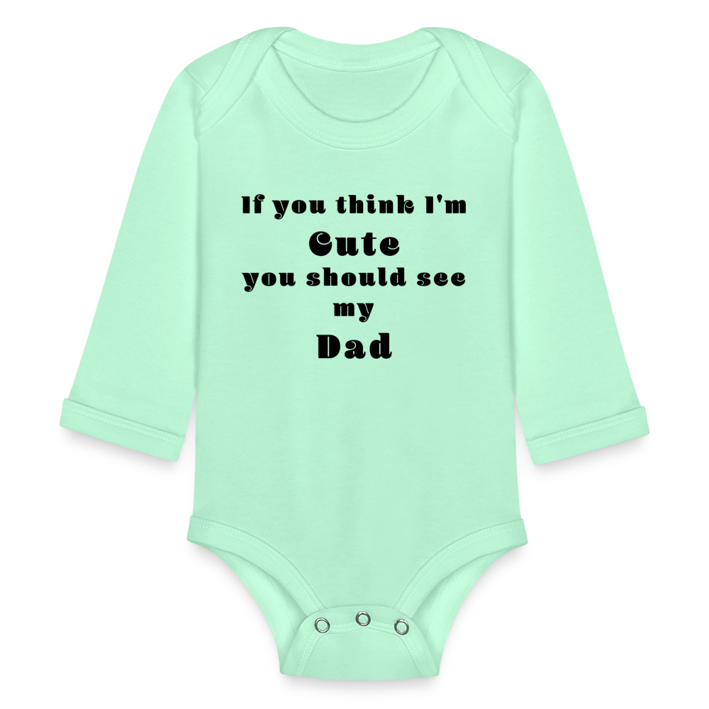 If you think I'm Cute...Dad - light mint