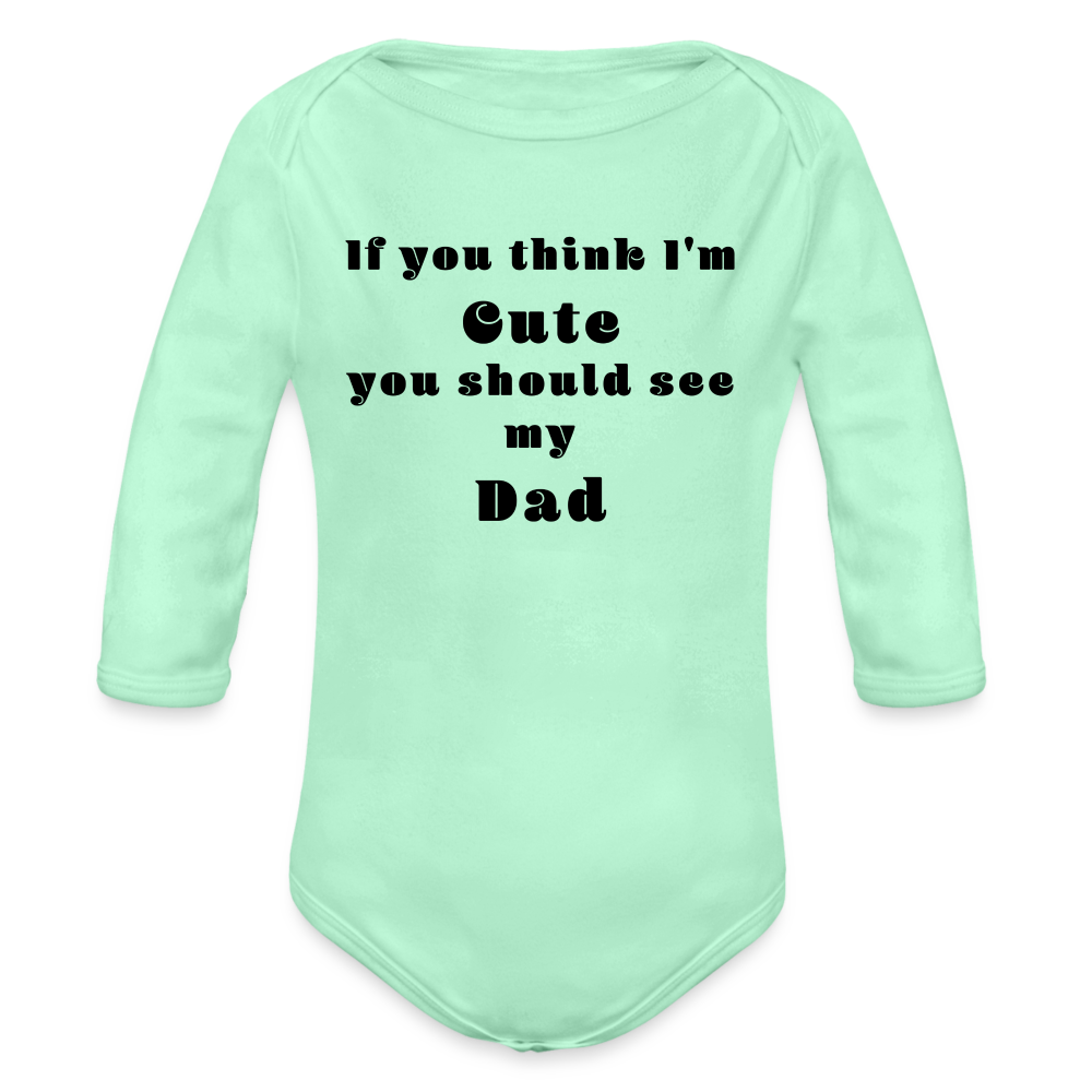 If you think I'm Cute...Dad - light mint