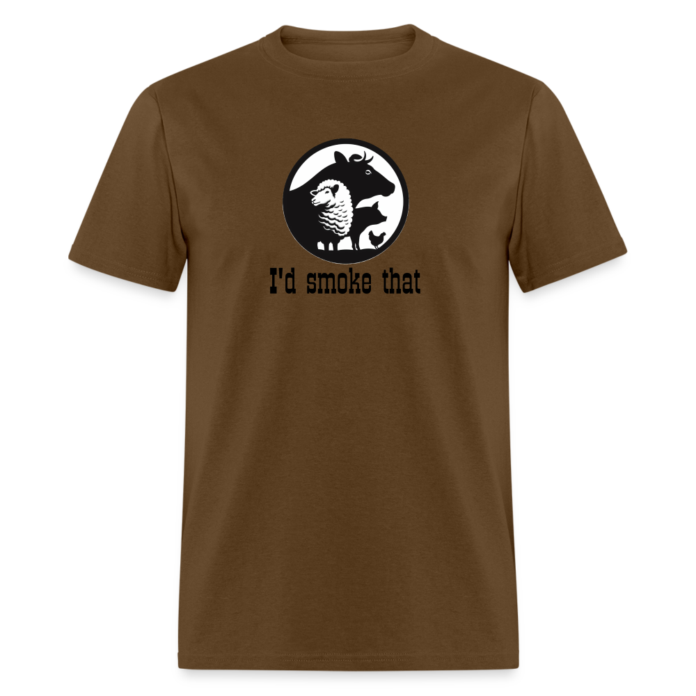 I'd smoke that - brown